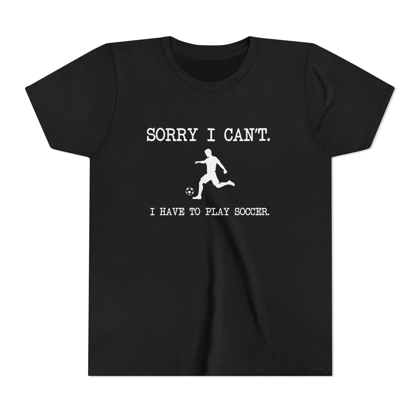 Sorry I Can't, Soccer Kids Tee - Youth Short Sleeve