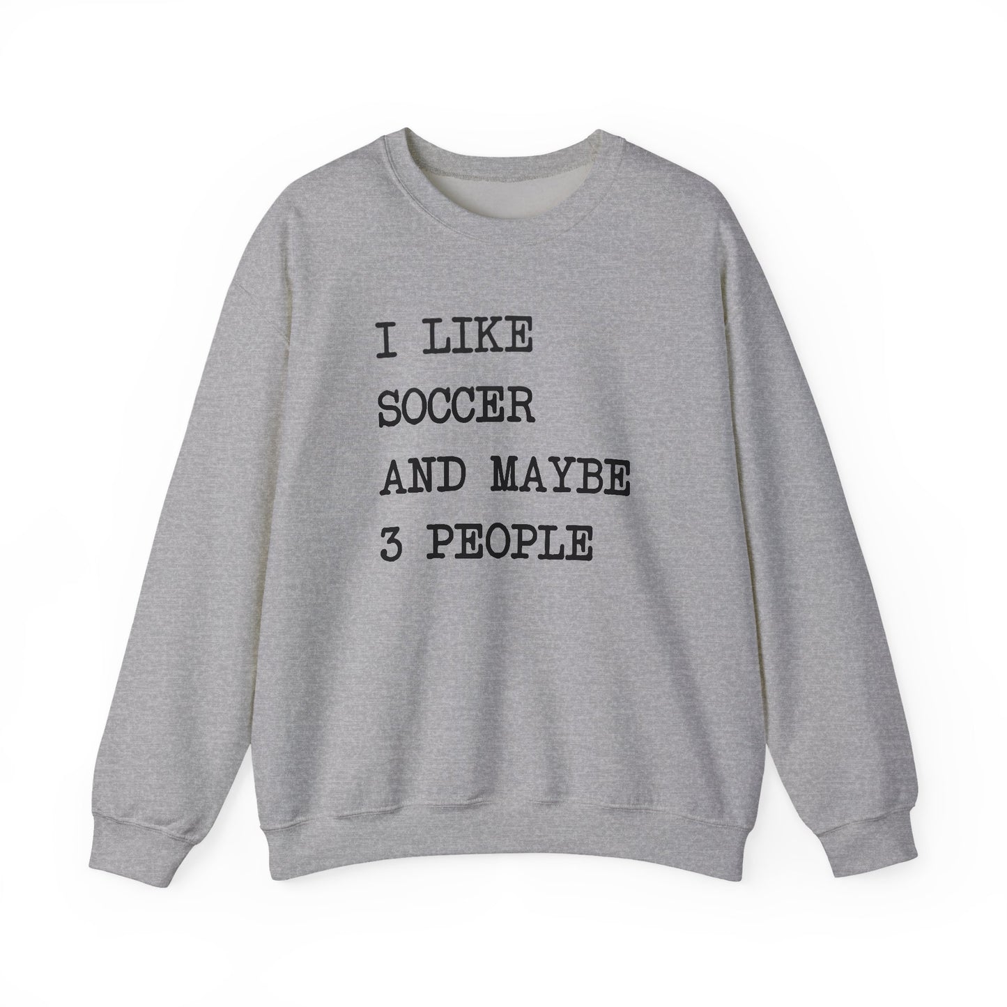 I Like Soccer and 3 People Comfy Sweatshirt