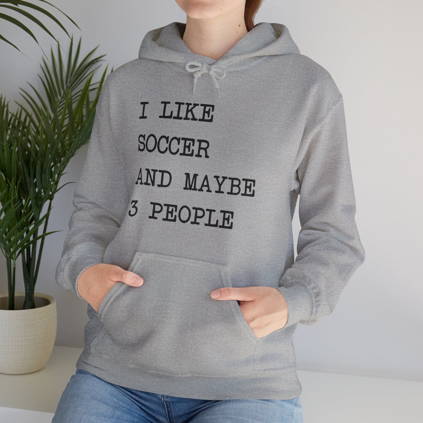 I Like Soccer and Maybe 3 People Comfy Hoodie