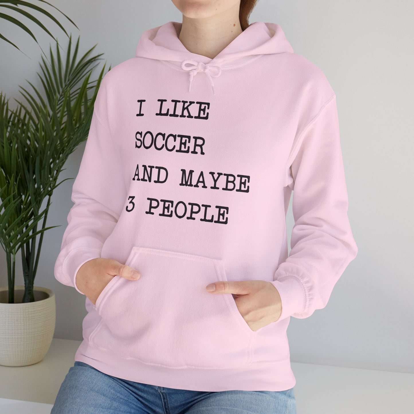 I Like Soccer and Maybe 3 People Comfy Hoodie