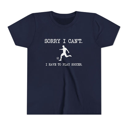 Sorry I Can't, Soccer Kids Tee - Youth Short Sleeve