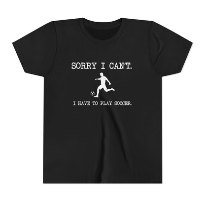 Sorry I Can't, Soccer Kids Tee - Youth Short Sleeve