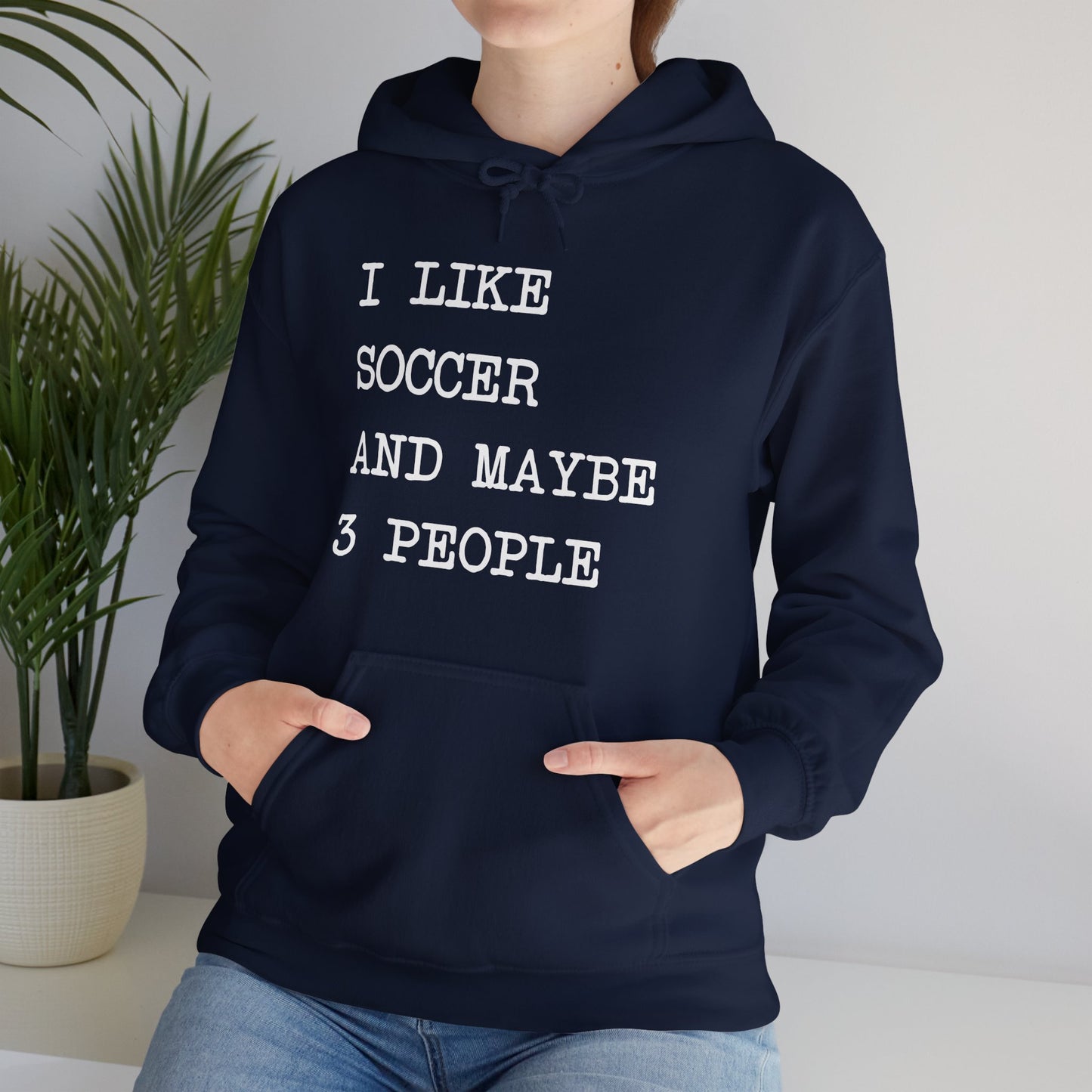 I Like Soccer and Maybe 3 People Comfy Hoodie