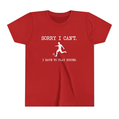 Sorry I Can't, Soccer Kids Tee - Youth Short Sleeve