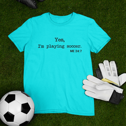 Yes, I'm Playing Soccer - Comfy t-shirt